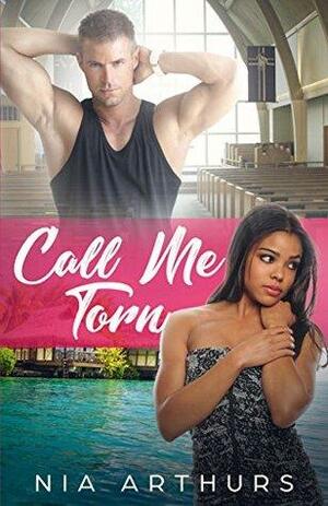 Call Me Torn by Nia Arthurs