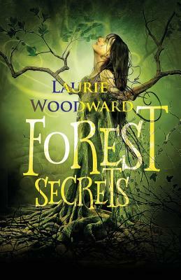 Forest Secrets by Laurie Woodward