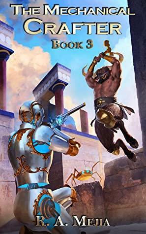 The Mechanical Crafter - Book 3 (A LitRPG series) by Richard Haygood, Joshua Swayne, R.A. Mejia