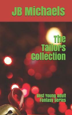 The Tailors Collection: Best Young Adult Fantasy Series by Jb Michaels