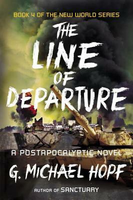 The Line of Departure: A Postapocalyptic Novel by G. Michael Hopf