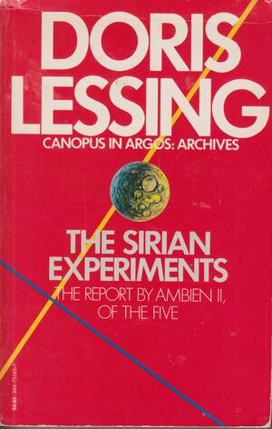 The Sirian Experiments: The Report by the Ambien II of the Five by Doris Lessing