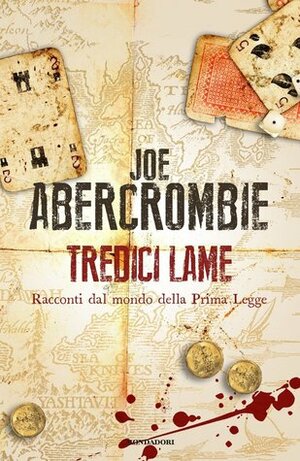 Tredici lame: Racconti dal mondo della prima legge by Edoardo Rialti, Joe Abercrombie