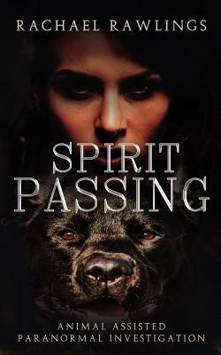 Spirit Passing print: Animal Assisted Paranormal Investigation by Rachael Rawlings