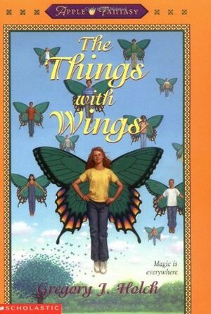 The Things With Wings by Greg Holch