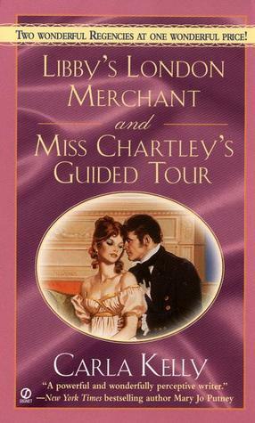 Libby's London Merchant & Miss Chartley's Guided Tour by Carla Kelly