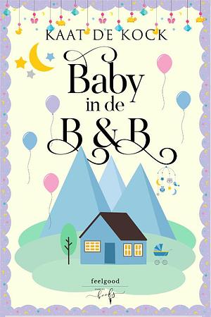 Baby in de B&B by Kaat De Kock