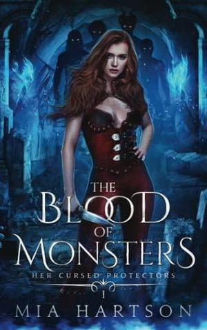 The Blood of Monsters: A Paranormal Fantasy Reverse Harem Novel by Mia Hartson, Mia Hartson