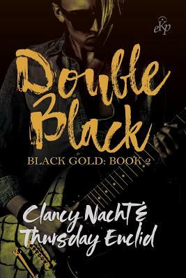 Black Gold 2: Double Black by Clancy Nacht, Thursday Euclid