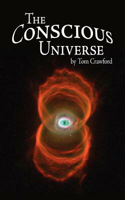 The Conscious Universe by Tom Crawford