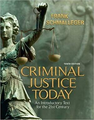 Criminal Justice Today by Frank J. Schmalleger