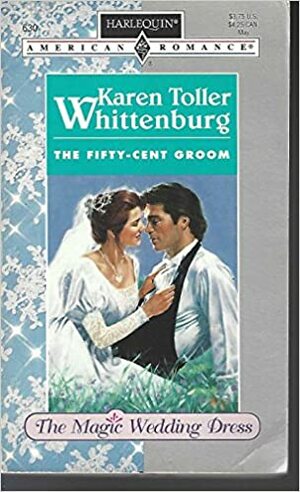 The Fifty-Cent Groom by Karen Toller Whittenburg