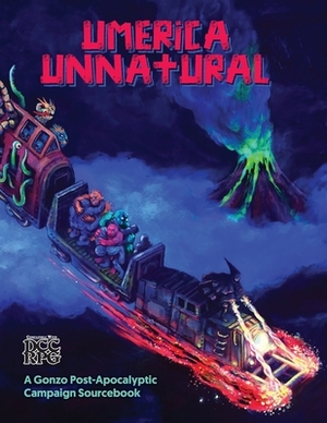 Umerica Unnatural: A Gonzo Post-Apocalyptic Campaign Source book by Forrest Aguirre, Reid San Filippo