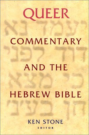 Queer Commentary And The Hebrew Bible by Ken Stone
