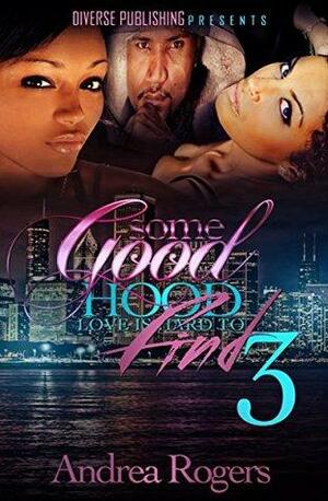Some Good Hood Love is Hard to Find 3 by Andrea Rogers
