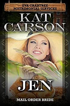 Jen (Eva Crabtree's Matrimonial Services #7) by Kat Carson