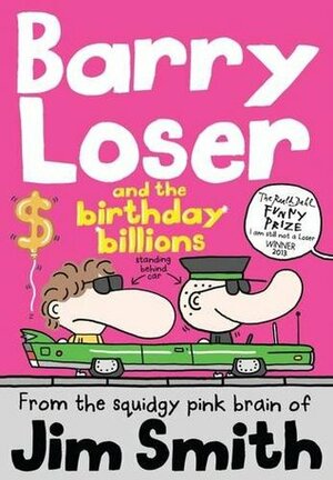 Barry Loser and the Birthday Billions by Jim Smith