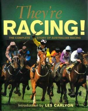 They're Racing: The Complete Story of Australian Racing by Garrie Hutchinson