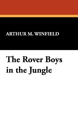 The Rover Boys in the Jungle by Arthur M. Winfield