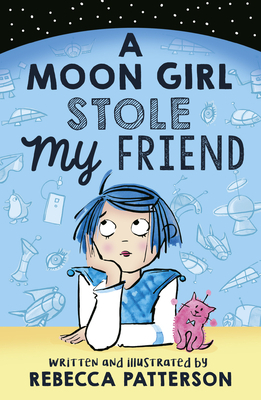 A Moon Girl Stole My Friend, Volume 1 by Rebecca Patterson