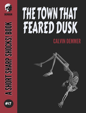 The Town That Feared Dusk (Short Sharp Shocks! Book 17) by Calvin Demmer
