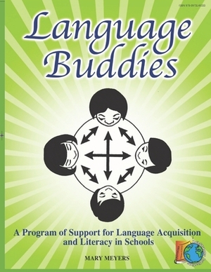 Language Buddies: Supporting Language Acquisition and Literacy in Schools by Mary Meyers