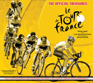 The Official Treasures: Le Tour de France by Luke Edwardes-Evans, Bernard Hinault, Serge Laget