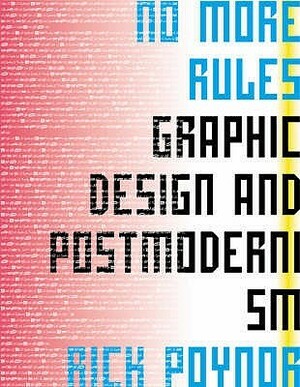 No More Rules: Graphic Design and Postmodernism by Rick Poynor