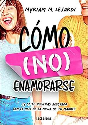 Cómo (no) enamorarse by Myriam M. Lejardi