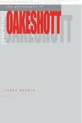 The Philosophy of Michael Oakeshott by Terry Nardin