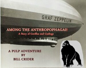Among The Anthropophagai!: A Story of Gorillas and Gasbags by Bill Crider