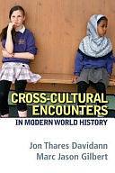 Cross-cultural Encounters in Modern World History by Marc Jason Gilbert, Jon Thares Davidann