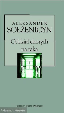 Oddział chorych na raka by Aleksandr Solzhenitsyn, Aleksandr Solzhenitsyn, Michał B. Jagiełło