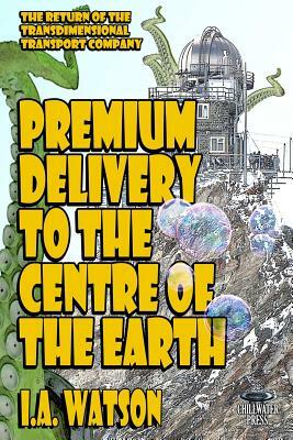 Premium Delivery to the Centre of the Earth by I. a. Watson