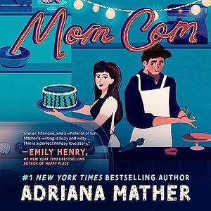 Mom Com by Adriana Mather