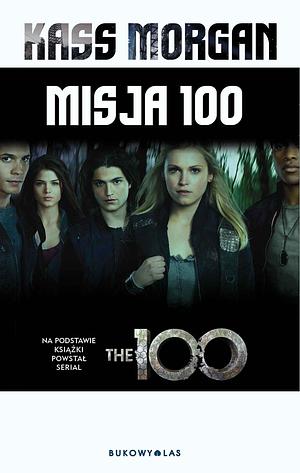 Misja 100 by Kass Morgan