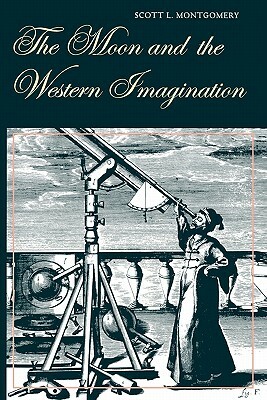 The Moon and the Western Imagination by Scott L. Montgomery