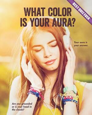 What Color Is Your Aura? by Brooke Rowe