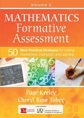 Mathematics Formative Assessment, Volume 2: 50 More Practical Strategies for Linking Assessment, Instruction, and Learning by Page D. Keeley, Cheryl Rose Tobey