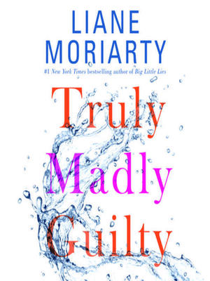 Truly Madly Guilty by Liane Moriarty