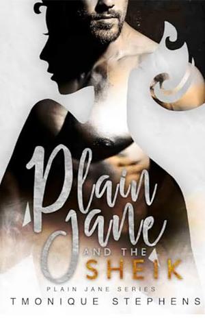 Plain Jane and The Sheik  by Tmonique Stephens