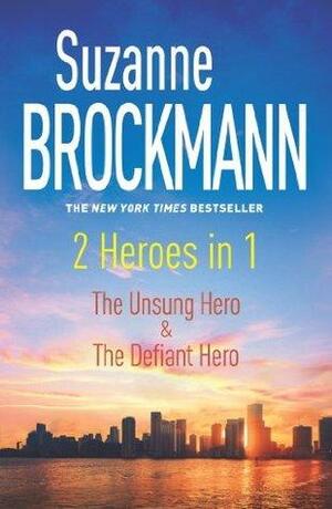 2 Heroes in 1: The Unsung Hero / The Defiant Hero by Suzanne Brockmann