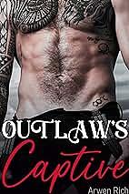 Outlaw's Captive by Arwen Rich