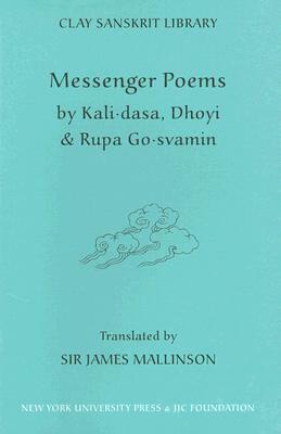 Messenger Poems by Kālidāsa, Rūpa Gosvāmin, Dhoyī, James Mallinson