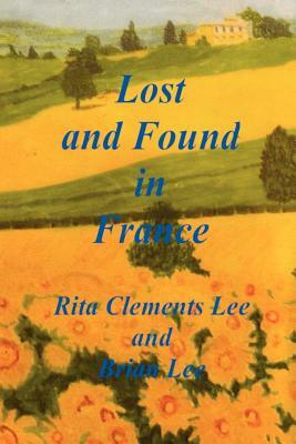 Lost and Found in France by Brian Lee, Rita Clements Lee