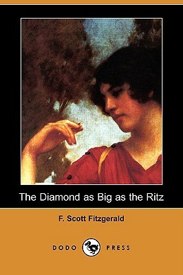 The Diamond as Big as the Ritz (Dodo Press) by F. Scott Fitzgerald