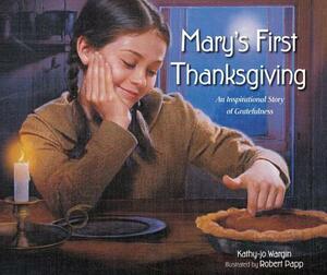 Mary's First Thanksgiving: An Inspirational Story of Gratefulness by Kathy-jo Wargin