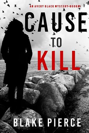 Cause to Kill by Blake Pierce