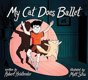 My Cat Does Ballet by Robert Heidbreder