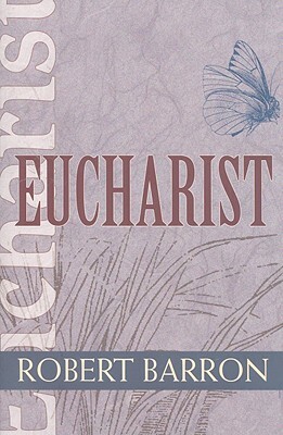 Eucharist by Robert Barron